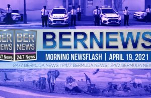 Bermuda Newsflash For Monday, April 19, 2021